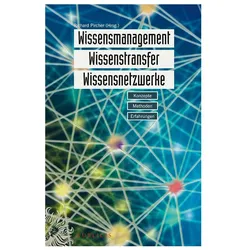 Wissensmanagement, Wissenstransfer, Wissensnetzwerke, Fachbücher von Richard Pircher