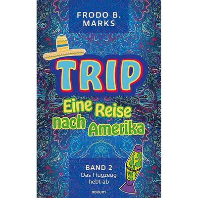 Trip - Eine Reise nach Amerika, Taschenbuch von Frodo B. Marks, Novum Verlag, 978-3-99131-835-4