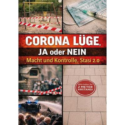 Corona Lüge, JA oder NEIN I Macht und Kontrolle, Stasi 2.0, Taschenbuch von Felix Becker, Epubli, 978-3-565-25153-7