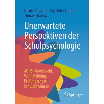 Unerwartete Perspektiven der Schulpsychologie, Taschenbuch von Nicole Bröscher,Charlotte Lindel,Thora Schadow, Springer Fachmedien Wiesbaden GmbH,