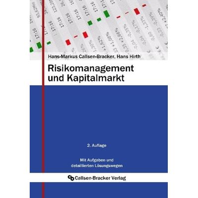 Risikomanagement und Kapitalmarkt, Taschenbuch von Hans-Markus Callsen-Bracker,Hans Hirth, Callsen-Bracker Verlag, 978-3-941797-02-4