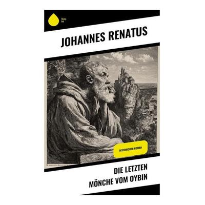 Die letzten Mönche vom Oybin, Taschenbuch von Johannes Renatus, Copycat, 978-80-283-9133-1