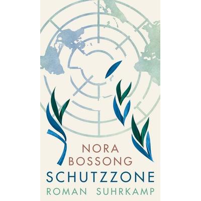 Schutzzone, Gebundene Ausgabe von Nora Bossong, Suhrkamp, 978-3-518-42882-5
