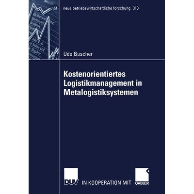 Kostenorientiertes Logistikmanagement in Metalogistiksystemen, Taschenbuch von Udo Buscher, Deutscher Universitätsverlag, 978-3-8244-9119-3