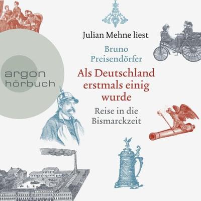Als Deutschland erstmals einig wurde - Bruno Preisendörfer, Audio, 9783732419029