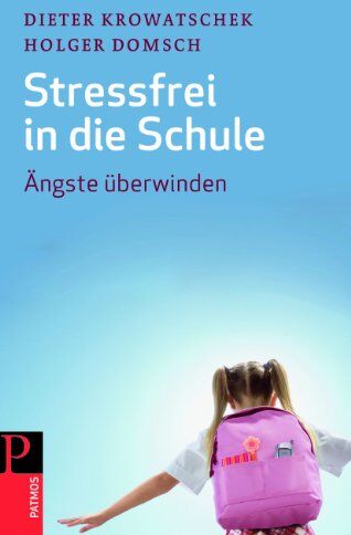 Dieter Krowatschek - Stressfrei in die Schule: Ängste überwinden - Preis vom 09.10.2026 07:28:09 h