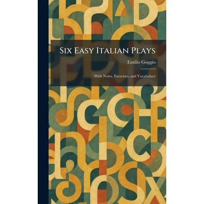 Goggio, E: Six Easy Italian Plays, Gebundene Ausgabe von Emilio Goggio, Tradd Street Press, 978-1-02-598799-6