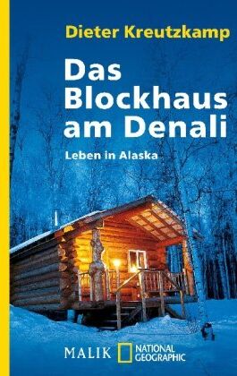 Dieter Kreutzkamp - Das Blockhaus am Denali: Leben in Alaska - Preis vom 09.10.2026 07:28:09 h