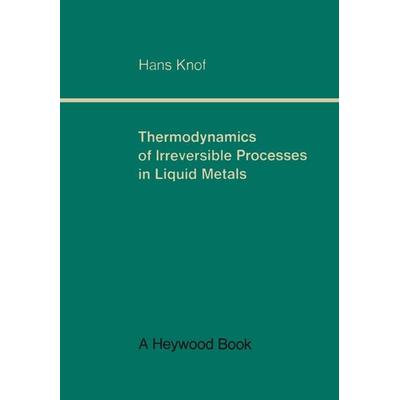 Thermodynamics of Irreversible Processes in Liquid Metals, Taschenbuch von Hans Knof, Vieweg & Teubner, 978-3-663-06421-3