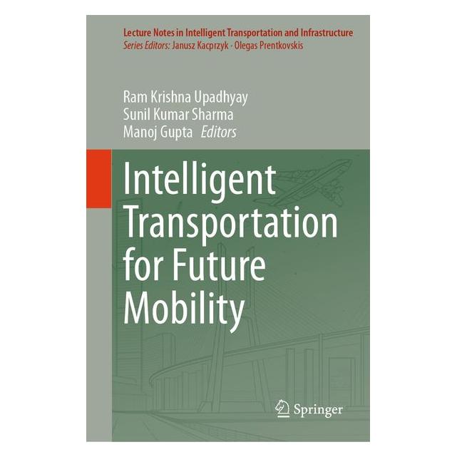 Springer Intelligent Transportation for Future Mobility (Englisch, Hardcover, Manoj Gupta, Ram Krishna Upadhyay, Sunil Kumar Sharma) (70014736)