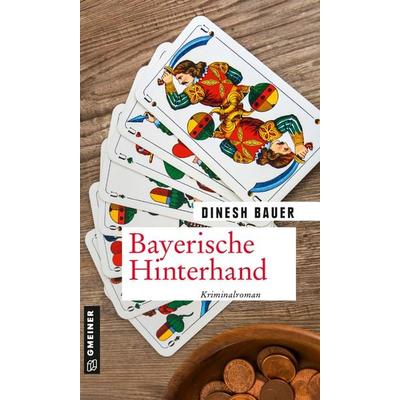 Bayerische Hinterhand, Taschenbuch von Dinesh Bauer, Gmeiner-Verlag, 978-3-8392-2853-1
