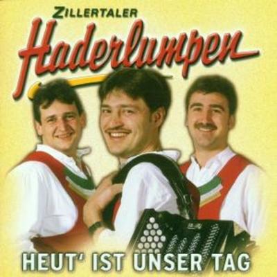 Heut Ist Unser Tag - Zillertaler Haderlumpen, CD