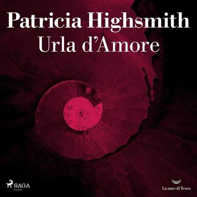 Urla d'amore - Patricia Highsmith, Audio, 9788727268316
