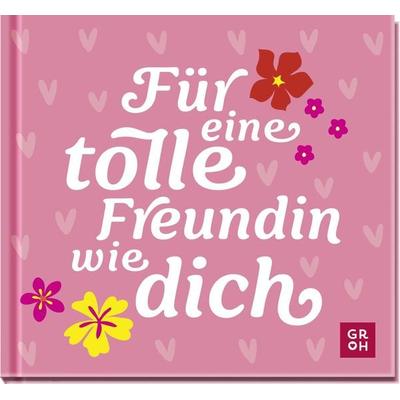 Für eine tolle Freundin wie dich, Gebundene Ausgabe von , Groh, 978-3-8485-0273-8