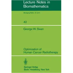 Optimization of Human Cancer Radiotherapy, Fachbücher von George W. Swan