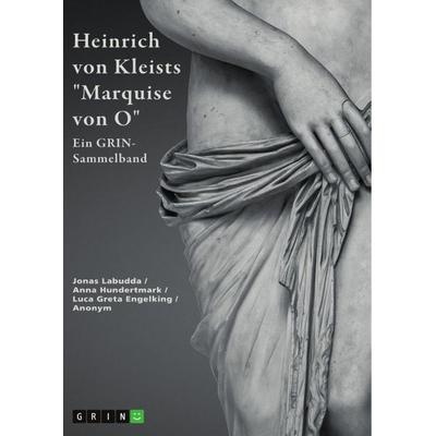 Heinrich von Kleists 'Marquise von O'. Interpretationen und Deutungsansätze, Taschenbuch von Jonas Labudda,Anna Hundertmark,Luca Greta Engelking,