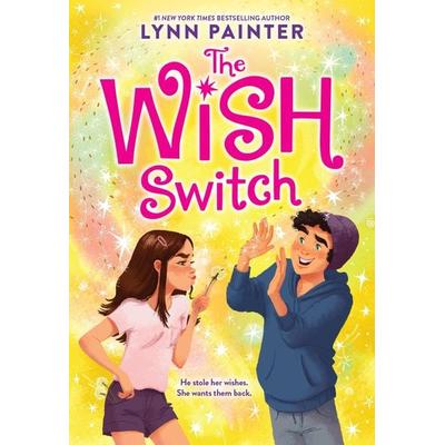 The Wish Switch, Gebundene Ausgabe von Lynn Painter, Workman, 978-0-316-57858-5