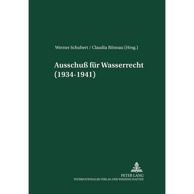 Ausschuß für Wasserrecht (1934-1941), Gebundene Ausgabe von , Peter Lang GmbH, Internationaler Verlag der Wissenschaften, 978-3-631-53370-3