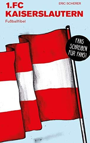 Scherer - 1. FC Kaiserslautern: Fußballfibel (Bibliothek des Deutschen Fußballs) - Preis vom 10.10.2026 11:48:34 h