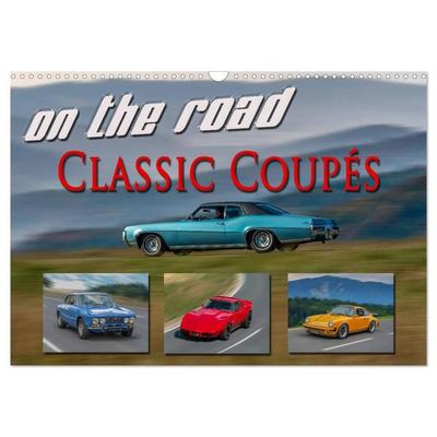 on the road Classic Coupés (Wandkalender 2027 DIN A3 quer), CALVENDO Monatskalender