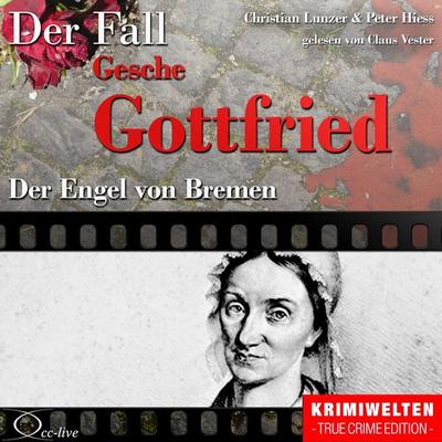 Der Engel von Bremen - Der Fall Gesche Gottfried - Peter Hiess,Christian Lunzer, Audio, 9783956160387