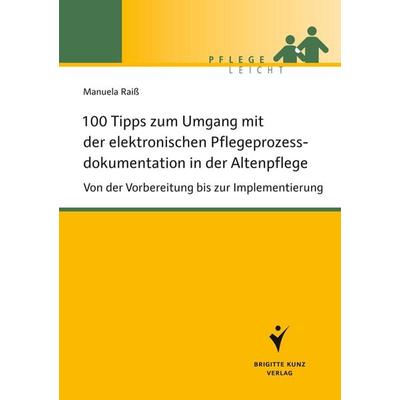 100 Tipps zum Umgang mit der elektronischen Pflegeprozessdokumentation in der Altenpflege, Taschenbuch von Manuela Raiss, Schlütersche Verlag,