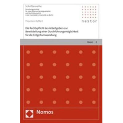 Die Rechtspflicht des Arbeitgebers zur Bereitstellung einer Durchführungsmöglichkeit für die Entgeltumwandlung, Taschenbuch von Thorsten Rüffert,