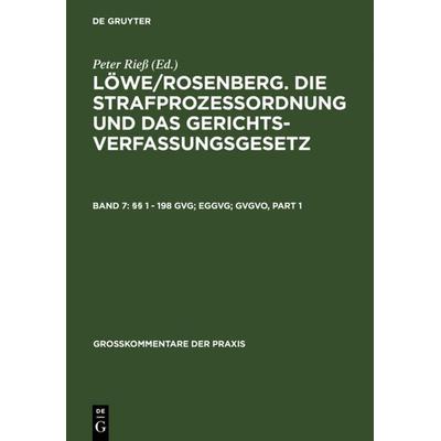 Löwe/Rosenberg. Die Strafprozeßordnung und das Gerichtsverfassungsgesetz / §§ 1 - 198 GVG; EGGVG; GVGVO, Gebundene Ausgabe von , De Gruyter,