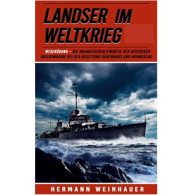 Landser im Weltkrieg – Weserübung, Taschenbuch von Hermann Weinhauer, EK-2 Publishing, 978-3-96403-398-7