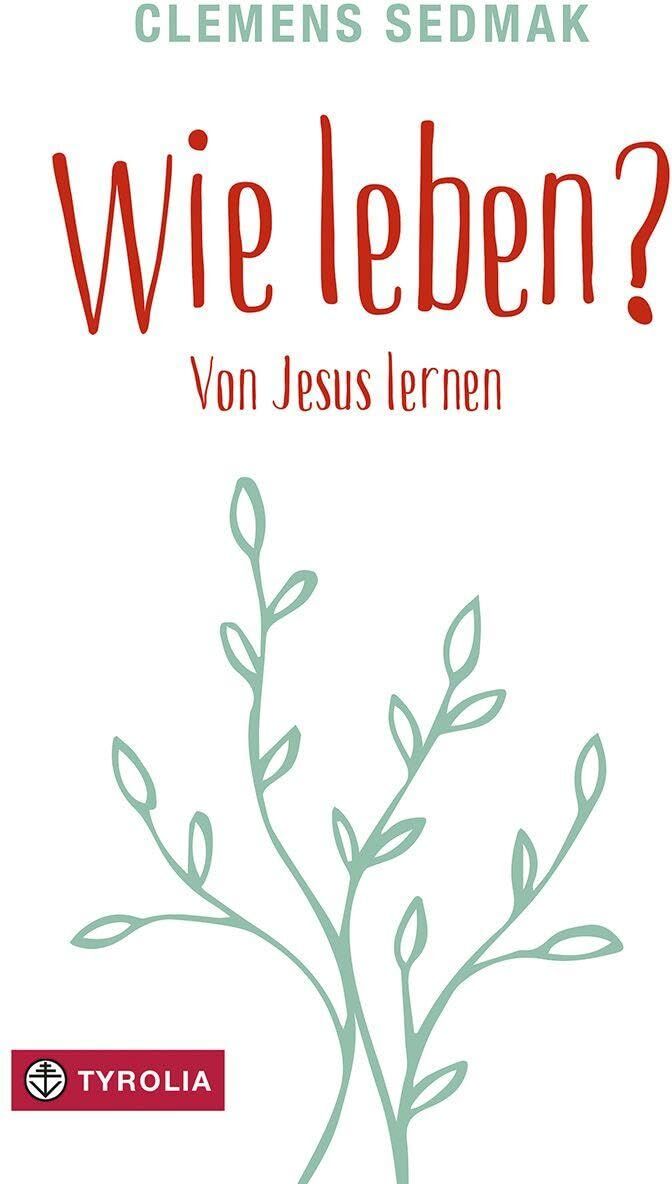 Clemens Sedmak - Wie leben?: Von Jesus lernen. Ein Weg der bewussten Selbsterneuerung in 40 Schritten - Preis vom 02.10.2026 23:42:20 h