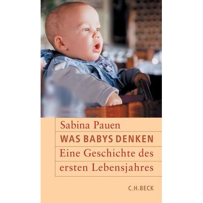 Was Babys denken, Taschenbuch von Sabina Pauen, C.H. Beck, 978-3-406-75319-0