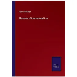 Elements of International Law, Belletristik von Henry Wheaton