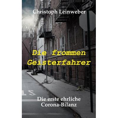 Die frommen Geisterfahrer, Taschenbuch von Christoph Leinweber, BoD – Books on Demand, 978-3-7583-2108-5