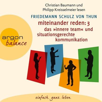 Miteinander reden Teil 3: Das 'Innere Team' und situationsgerechte Kommunikation - Friedemann Schulz Thun, Audio, 9783732481255