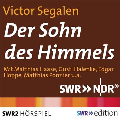 Der Sohn der Himmels - Victor Segalen,Matthias Haase, Audio, 9783956155437
