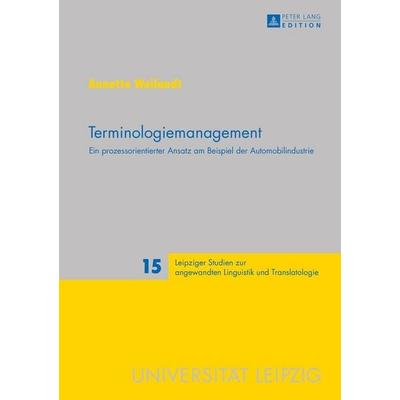 Terminologiemanagement, Gebundene Ausgabe von Annette Weilandt, Peter Lang GmbH, Internationaler Verlag der Wissenschaften, 978-3-631-66320-2