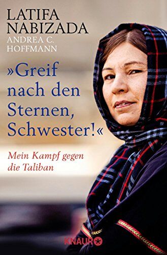 Latifa Nabizada - Greif nach den Sternen, Schwester!: Mein Kampf gegen die Taliban - Preis vom 01.10.2026 17:08:56 h