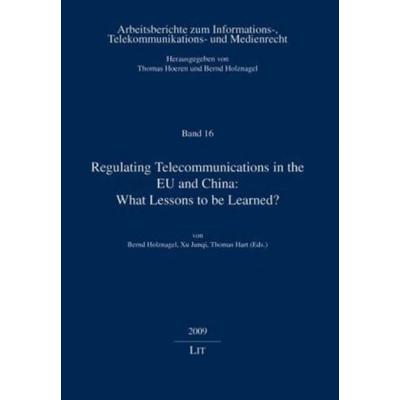 Regulating Telecommunications in the EU and China: What Lessons to be Learned?, Taschenbuch von Bernd Holznagel,Xu Junqi,Thomas Hart, Lit Verlag,