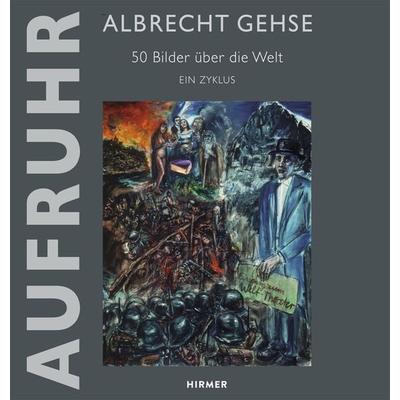 Albrecht Gehse - Aufruhr, Gebundene Ausgabe von , Hirmer, 978-3-7774-2642-6