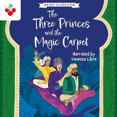 Arabian Nights: The Three Princes and the Magic Carpet - The Arabian Nights Children's Collection (Easy Classics) - Kellie Jones, Audio, 9781782268383