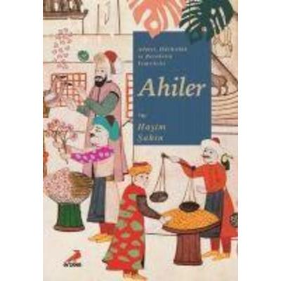 Adalet, Dürüstlük ve Bereketin Temsilcisi Ahiler, Taschenbuch von Hasim Sahin, Erdem Yayinlari