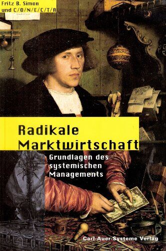 Simon, Fritz B. - Radikale Marktwirtschaft. Grundlagen des systemischen Managements - Preis vom 30.09.2026 09:01:18 h