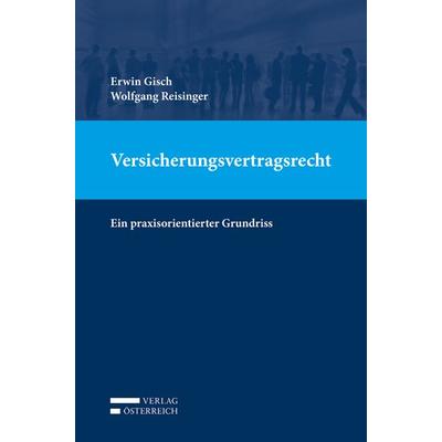 Versicherungsvertragsrecht, Taschenbuch von Erwin Gisch,Wolfgang Reisinger, Verlag Österreich, 978-3-7046-8703-6