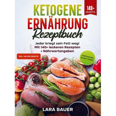 Ketogene Ernährung Rezeptbuch, Taschenbuch von Lara Bauer, Bookmundo, 978-94-037-7035-2