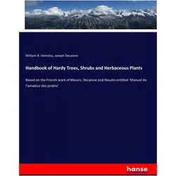 Handbook of Hardy Trees, Shrubs and Herbaceous Plants, Fachbücher von William B. Hemsley, Joseph Decaisne