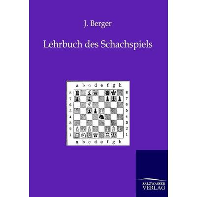 Lehrbuch des Schachspiels, Taschenbuch von J. Berger, Salzwasser, 978-3-943293-04-3