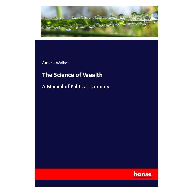 Hansebooks The Science of Wealth (Englisch, Softcover, Amasa Walker) (55977836)