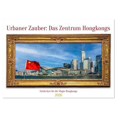 Urbaner Zauber: Das Zentrum Hongkongs (Wandkalender 2026 DIN A3 quer), CALVENDO Monatskalender