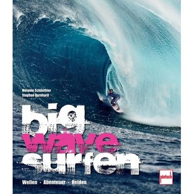 Big Wave Surfen, Gebundene Ausgabe von Melanie Schönthier,Stephan Bernhard, Motorbuch Verlag, 978-3-613-50635-0