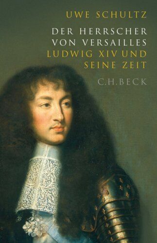 Uwe Schultz - Der Herrscher von Versailles: Ludwig XIV und seine Zeit - Preis vom 10.10.2026 11:48:34 h